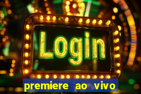 premiere ao vivo gratis fluminense